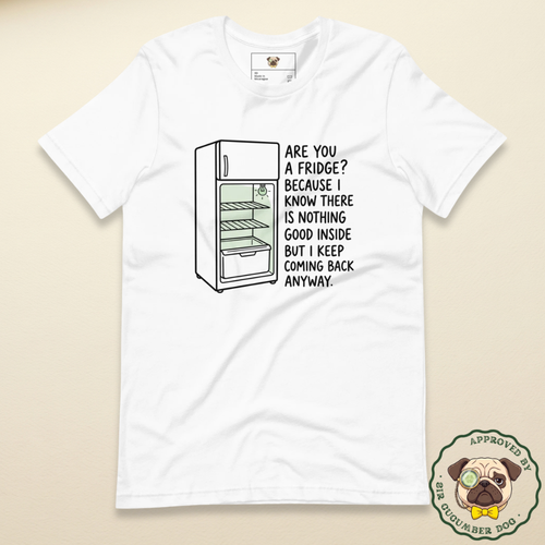 Are you a fridge because i know there is nothing good inside but i keep coming back anyway text design with an image of a fridge on a white tee