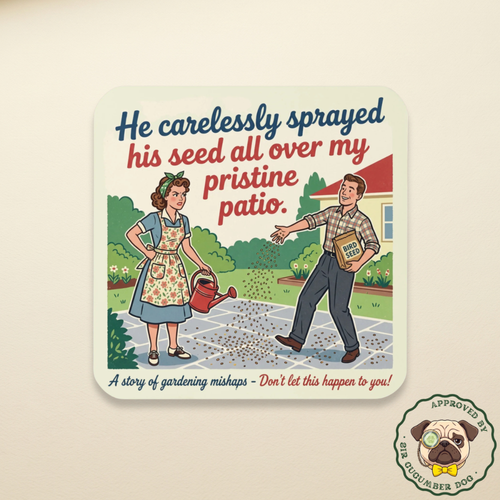 Vintage style illustration on a square cork-back drink coaster featuring an annoyed woman holding a watering can and a cheerful man scattering bird seed on a patio. The bold text reads He carelessly sprayed his seed all over my pristine patio. A story of gardening mishaps - Don't let this happen to you!