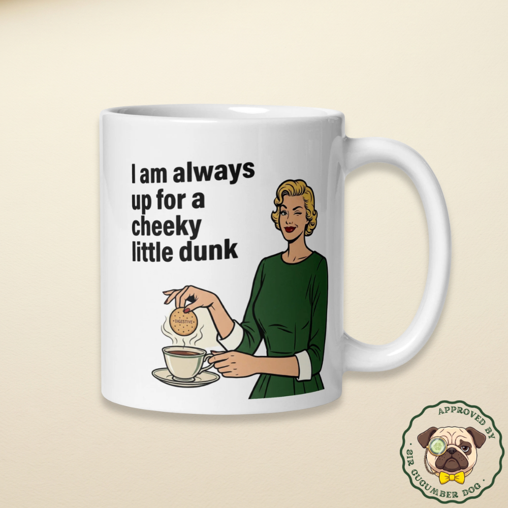 I am always up for a cheeky little dunk text with a lady dunking a biscuit into a tea design on a white mug