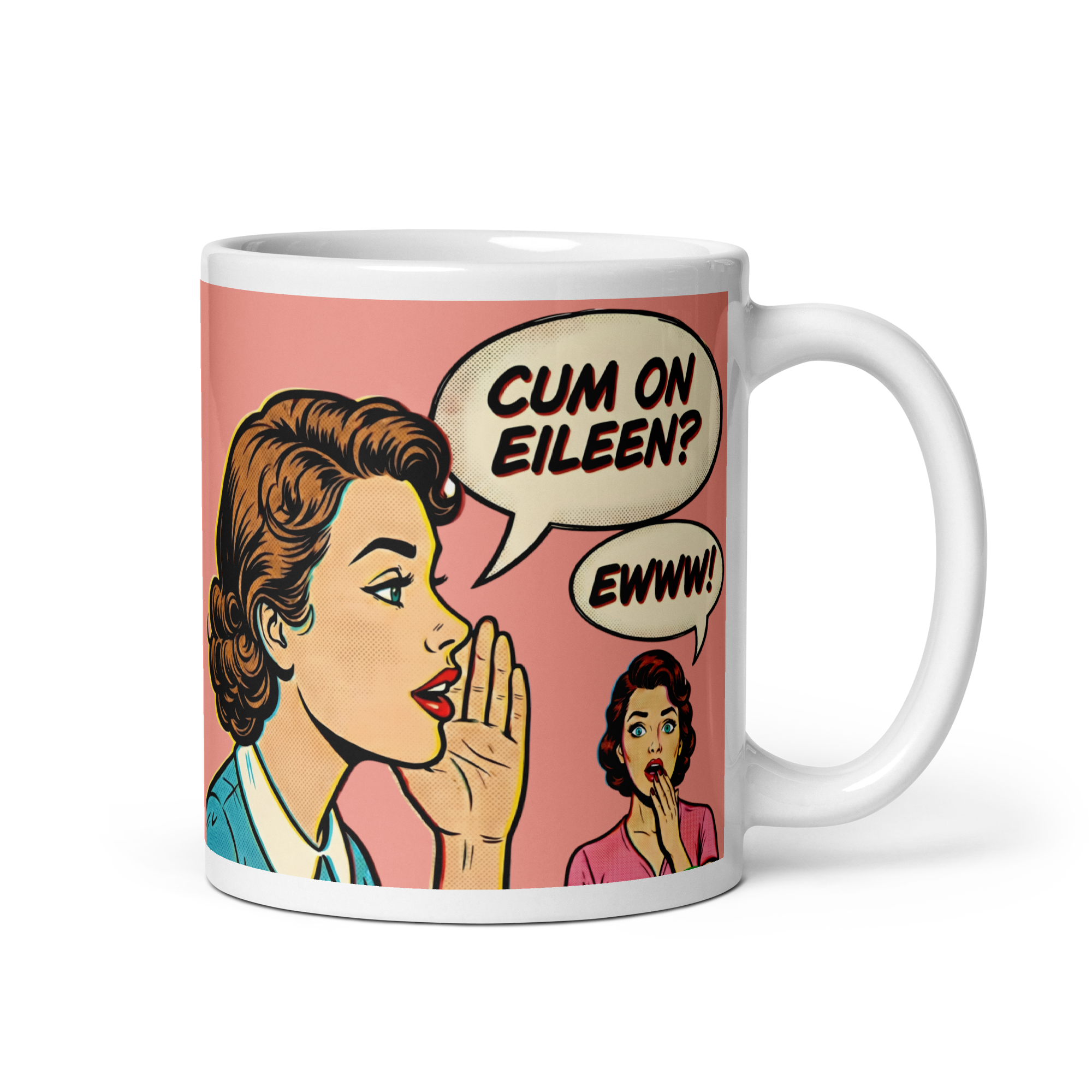 A pop art comic style illustration on a white ceramic mug. A woman with vintage styled brown hair in a blue shirt whispers the phrase CUM ON EILEEN? into a speech bubble. In the background, a second woman in a pink shirt looks shocked with her hand over her mouth, and her speech bubble says EWWW!. The design features a 1950s aesthetic with classic comic book Ben Day dots.