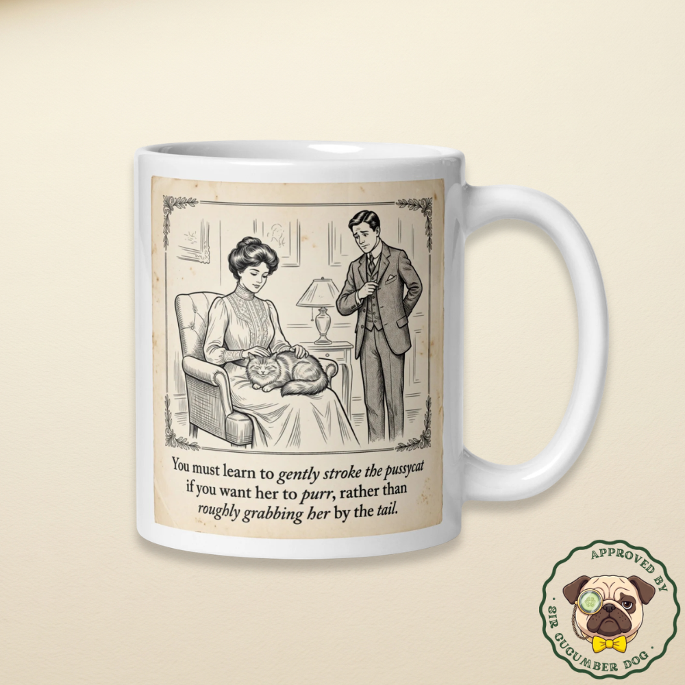 Vintage design with the text you must learn to gently stroke the pussycat if you want her to purr design ona white mug