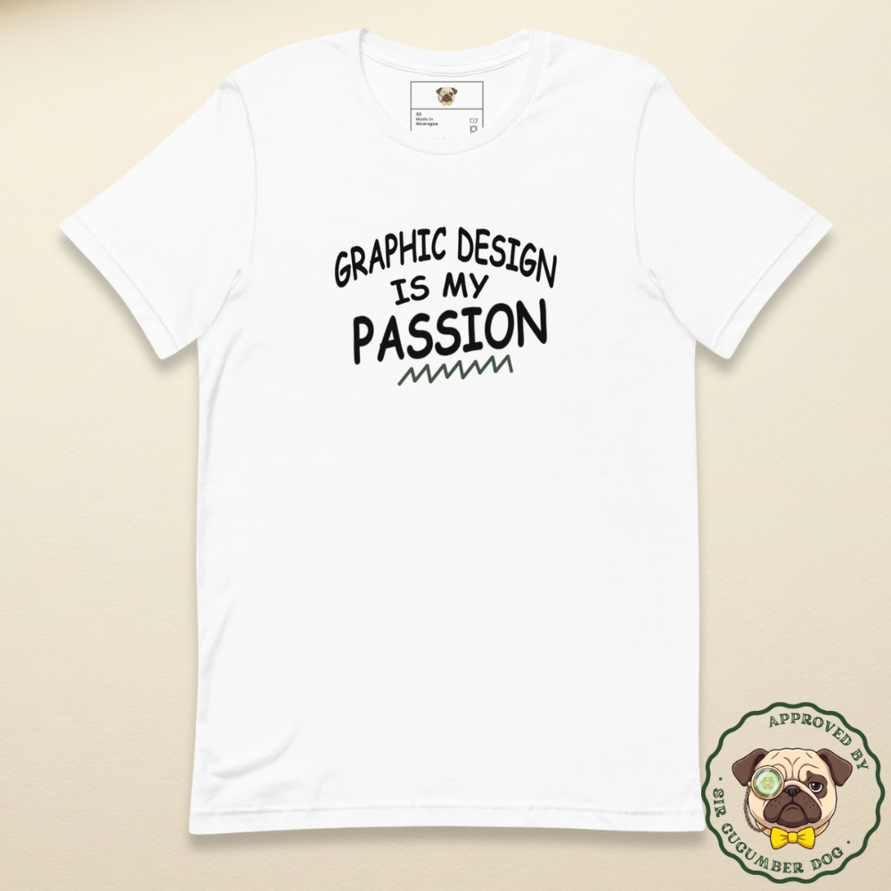 Graphic design is my passion text on a white tee