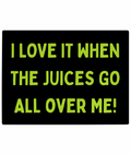Textured glass chopping board with bold, rude, and funny lime green text slogan: "I LOVE IT WHEN THE JUICES GO ALL OVER ME!"