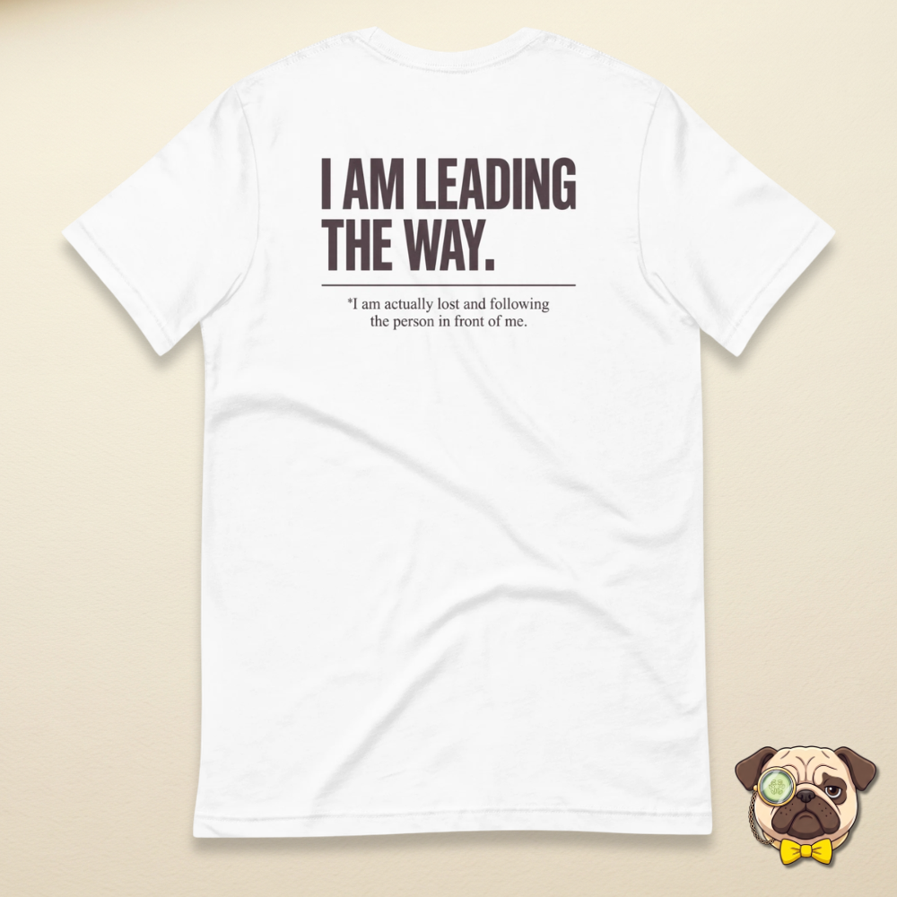I am leading the way text design back of a white tee
