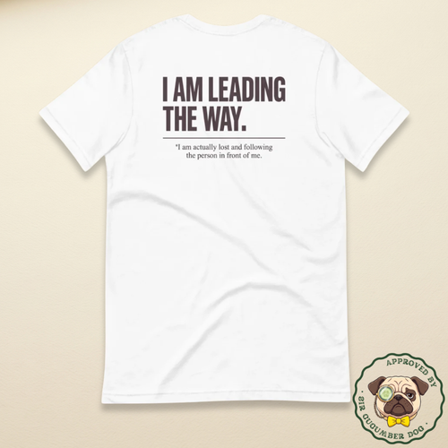 I am leading the way text design back of a white tee