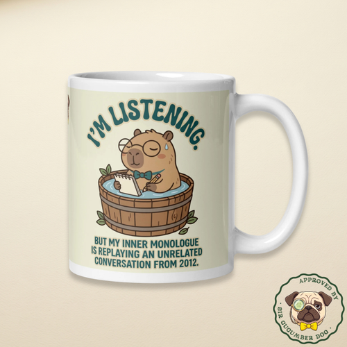i'm listening but my inner monologue is replaying an unrelated conversation from 2012 design with a capybara in a wooden bucket design on a white mug with cream background 