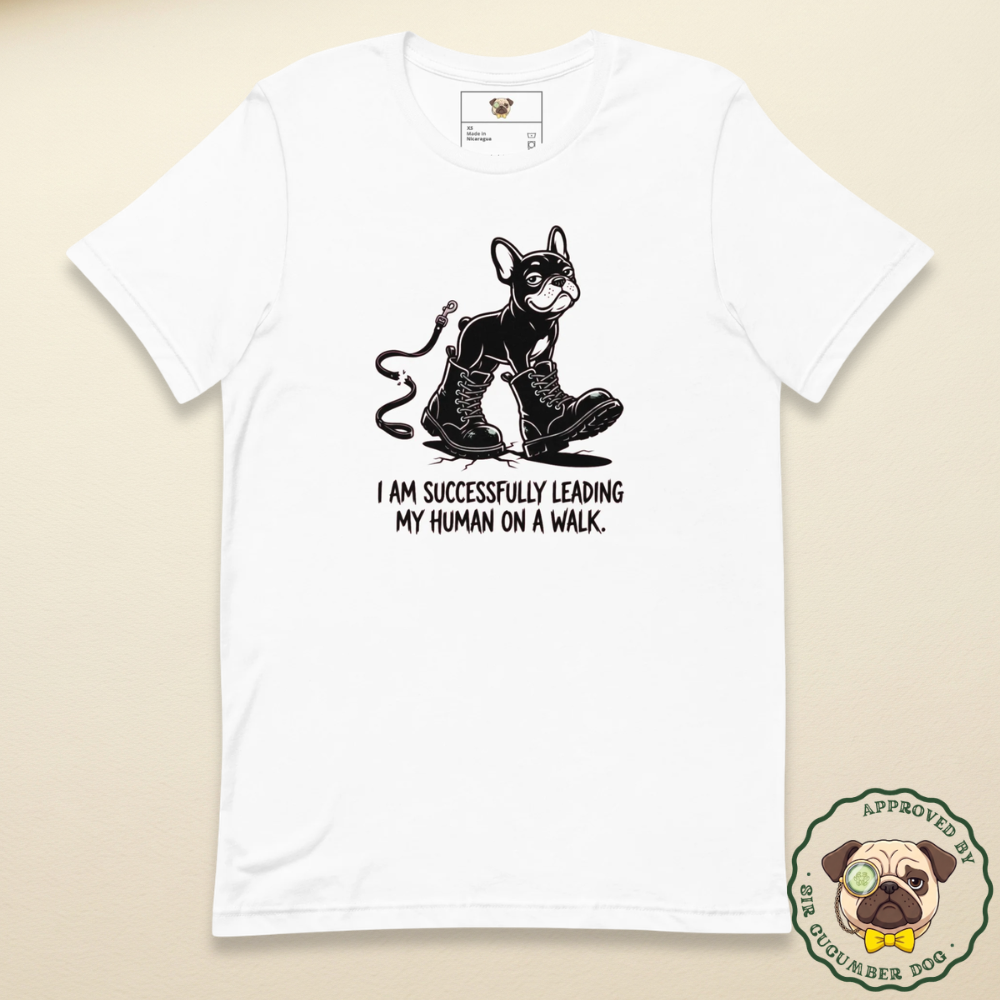 I am successfully leading my human on a walk text design with a french bulldog in big boots design on a white tee