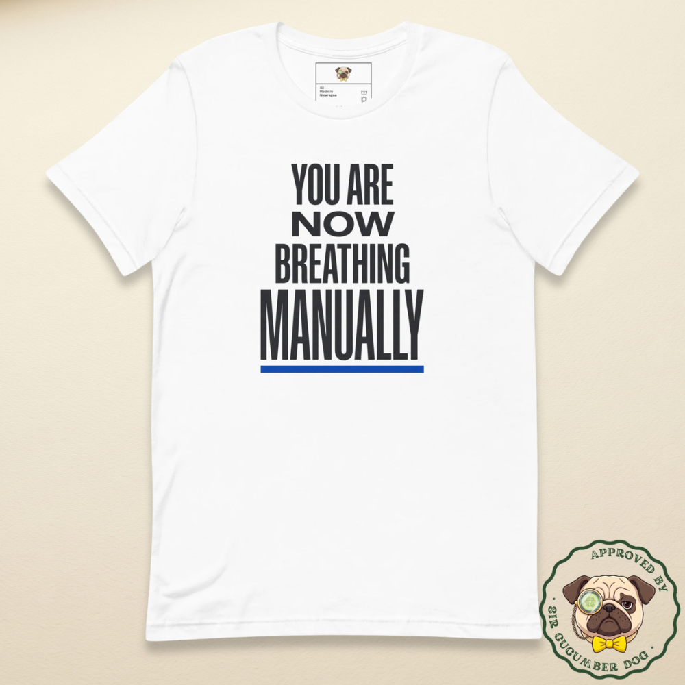 You are now breathing manually text on a white tee