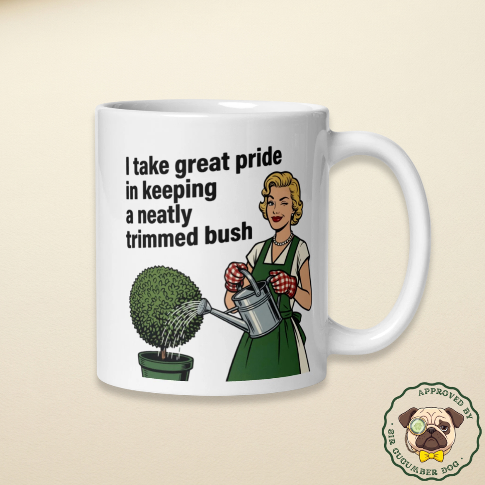 I take pride in keeping a neatly trimmed bush text with a woman watering a bush winking design on a white mug