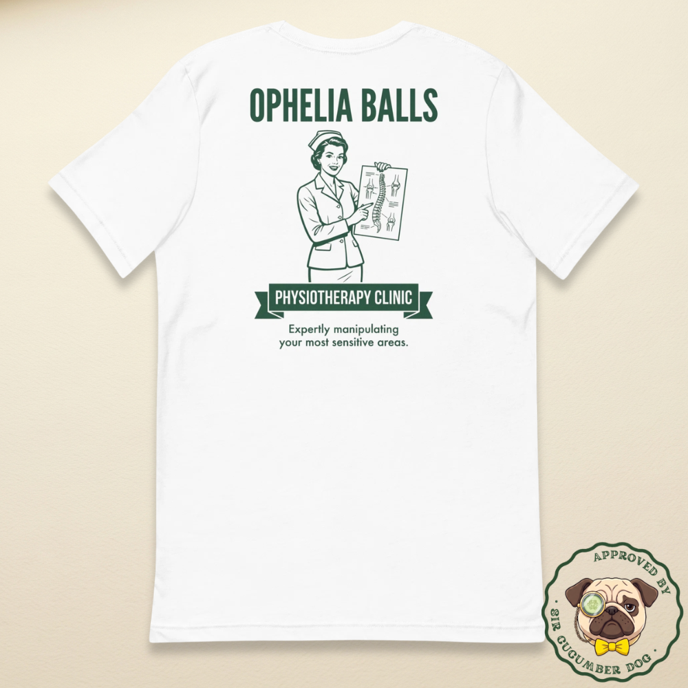A retro green line-art illustration of a smiling physiotherapist pointing to a spinal X-ray, featuring the text "Ophelia Balls Physiotherapy Clinic: Expertly manipulating your most sensitive areas" printed on a Cucumber Dog t-shirt.