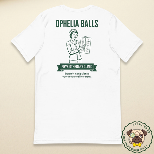 A retro green line-art illustration of a smiling physiotherapist pointing to a spinal X-ray, featuring the text "Ophelia Balls Physiotherapy Clinic: Expertly manipulating your most sensitive areas" printed on a Cucumber Dog t-shirt.