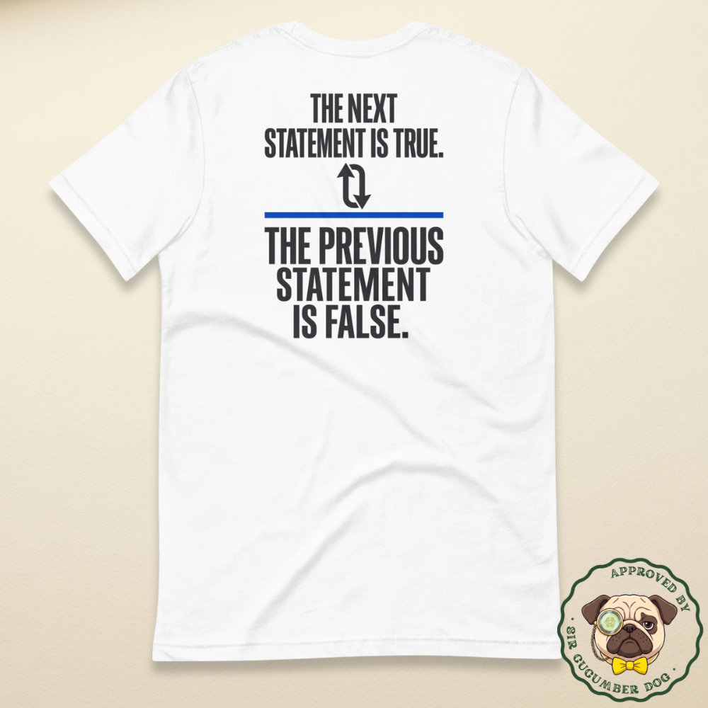 The next statement is true the previous statement is false text design on white tee