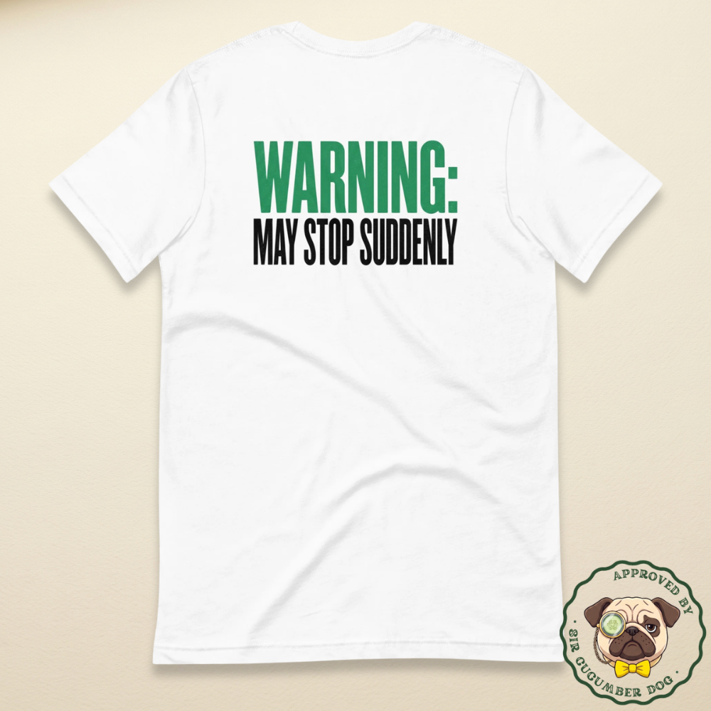 Warning may stop suddenly text design on a white tee