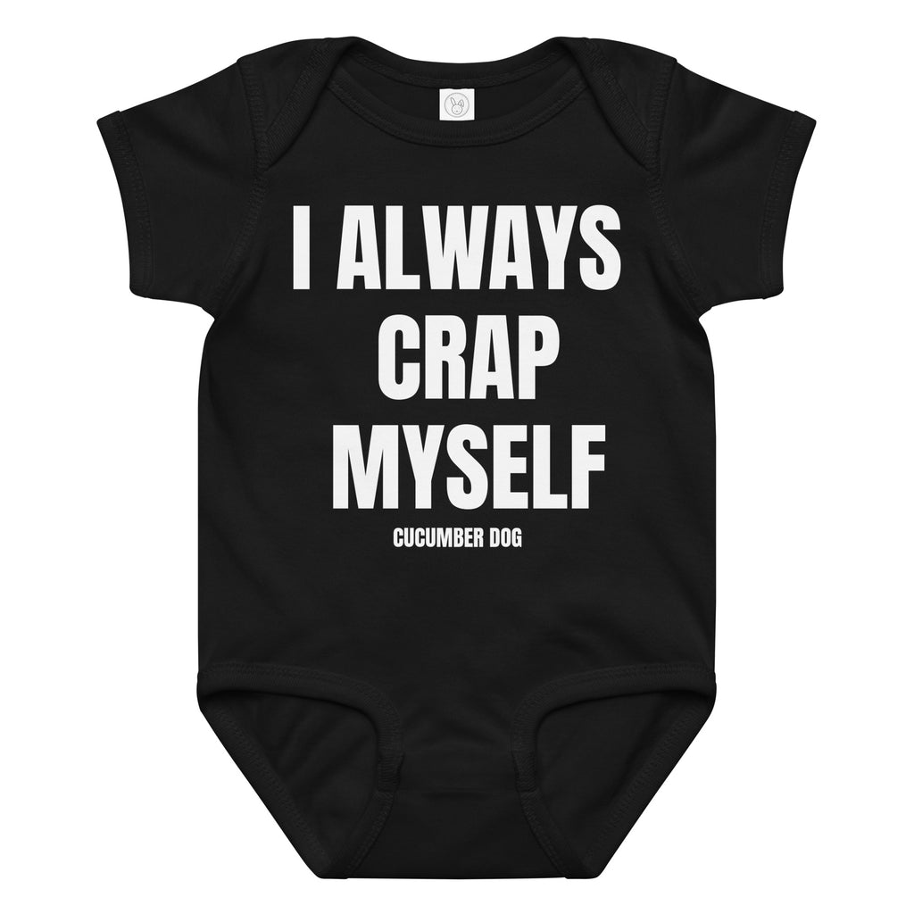 Black baby onesie with white text 'I ALWAYS CRAP MYSELF' and brand name 'Cucumber Dog' on a white background