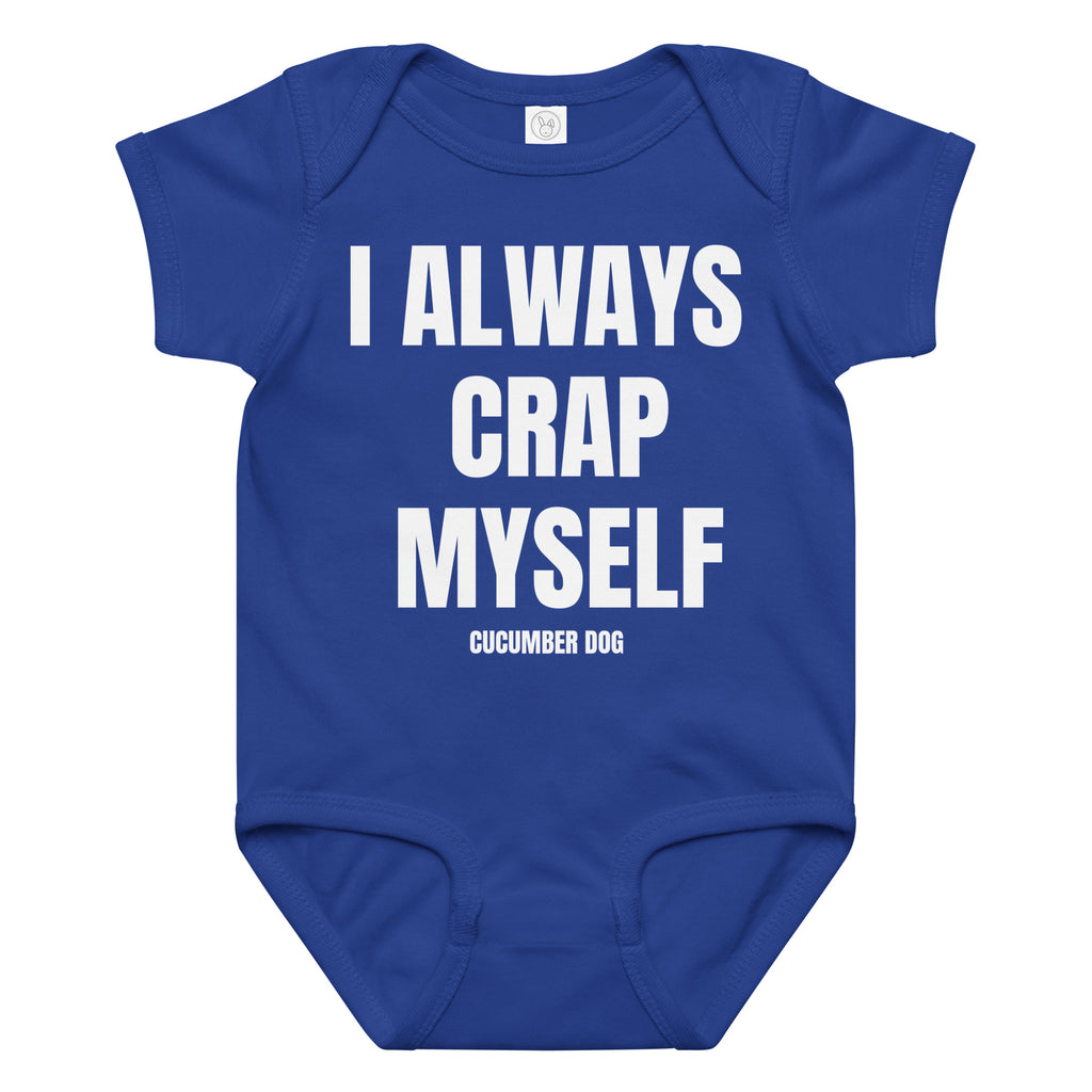 Blue baby onesie with the words I Always Crap  Myself white text on a white background. Cucumber Dog