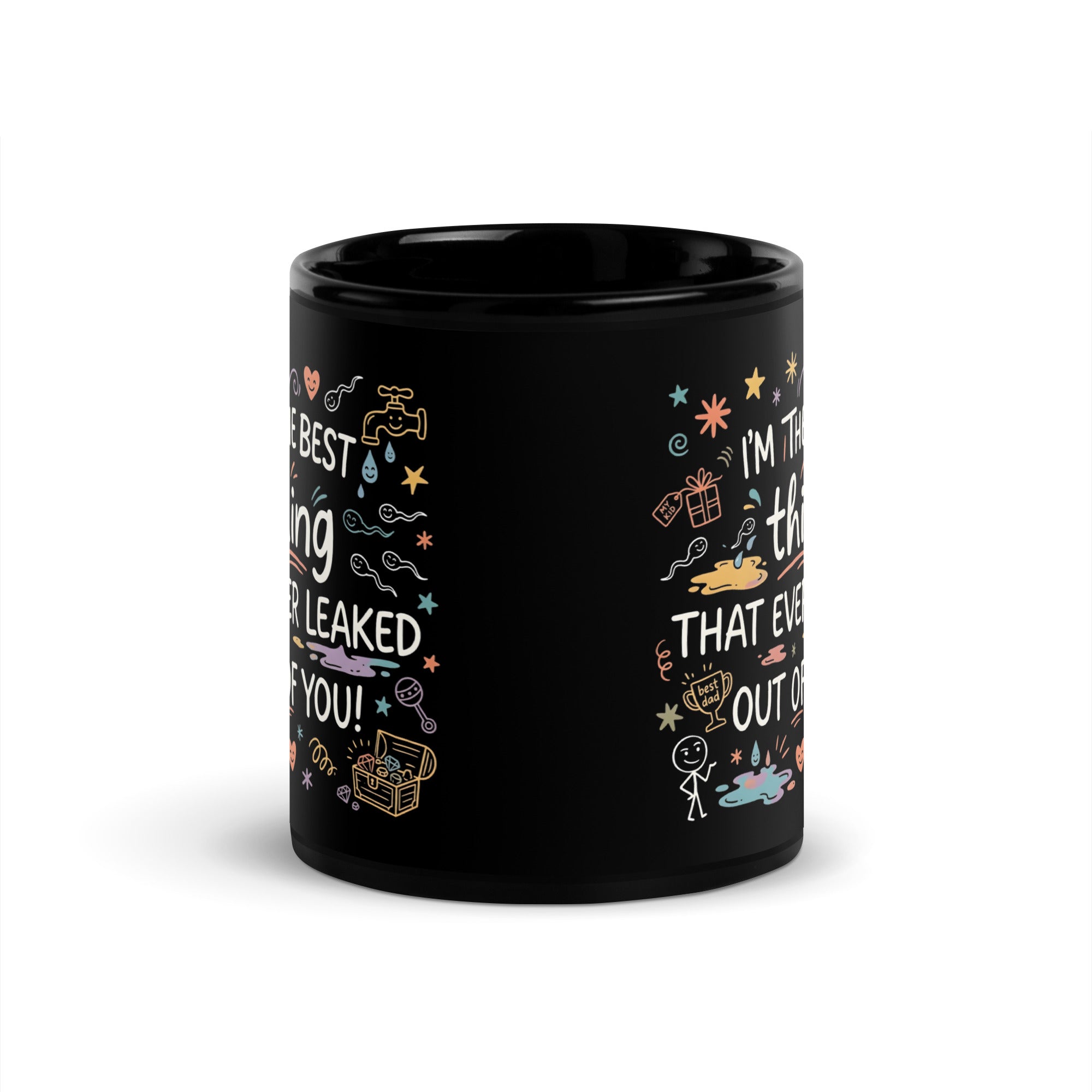 A tilted black glossy ceramic mug on a light beige background. The design features colourful hand drawn typography and doodles. The text reads I'M THE BEST thing THAT EVER LEAKED OUT OF YOU! in white and teal script. The surrounding icons include white sperm cells, a dripping golden tap, hearts, stars, a treasure chest, and a baby rattle in pastel colours.