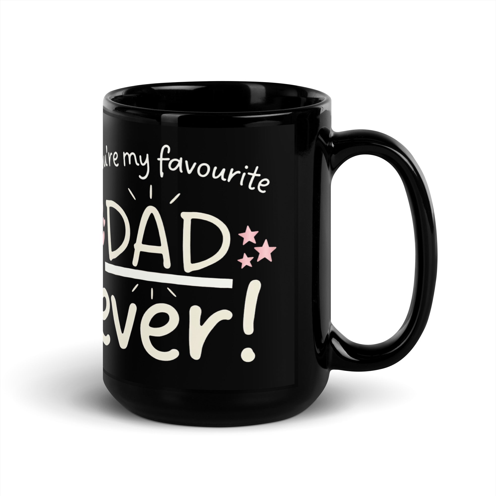 A black ceramic mug on a white background. The design features white hand drawn typography that reads YOU RE MY FAVOURITE DAD EVER!. Small pink hearts decorate the left side of the text and three pink stars are on the right side. The word DAD is underlined and in a larger font. 1oz
