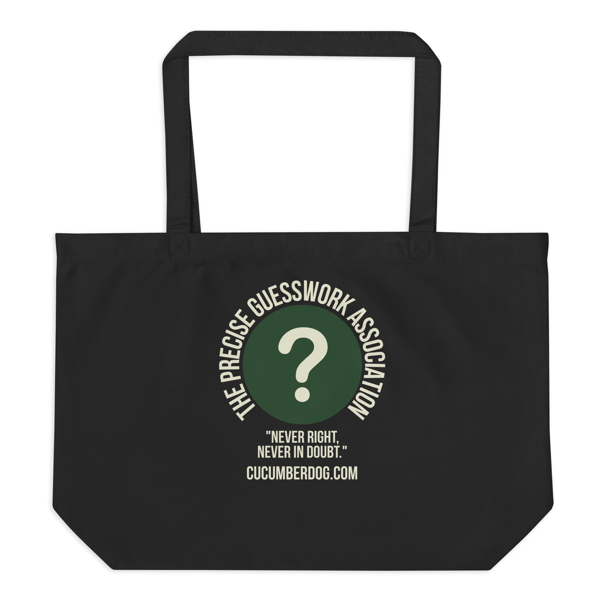 A large black eco tote bag featuring a green circle with a question mark and the text The Precise Guesswork Association, Never Right, Never In Doubt.