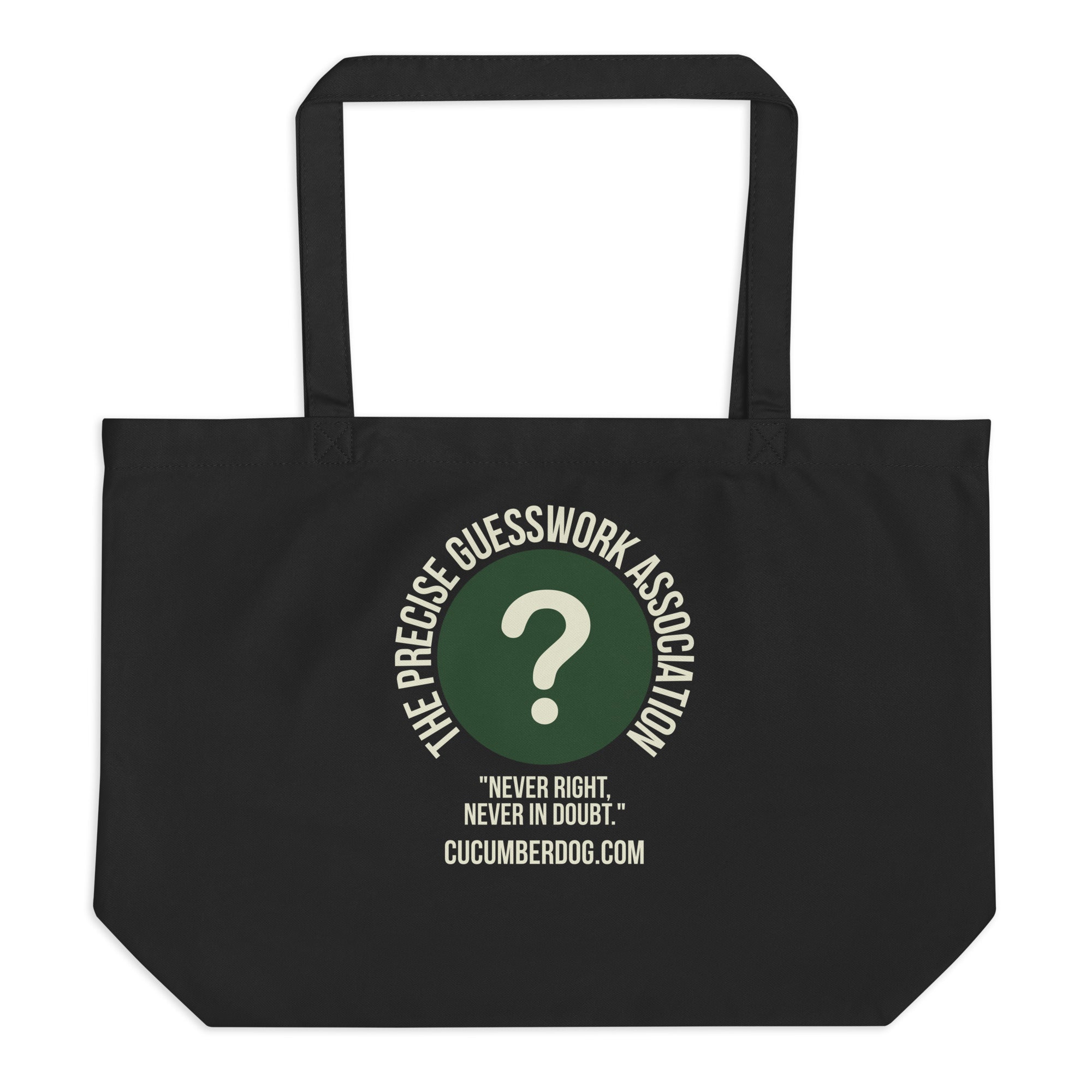 A large black eco tote bag featuring a green circle with a question mark and the text The Precise Guesswork Association, Never Right, Never In Doubt.