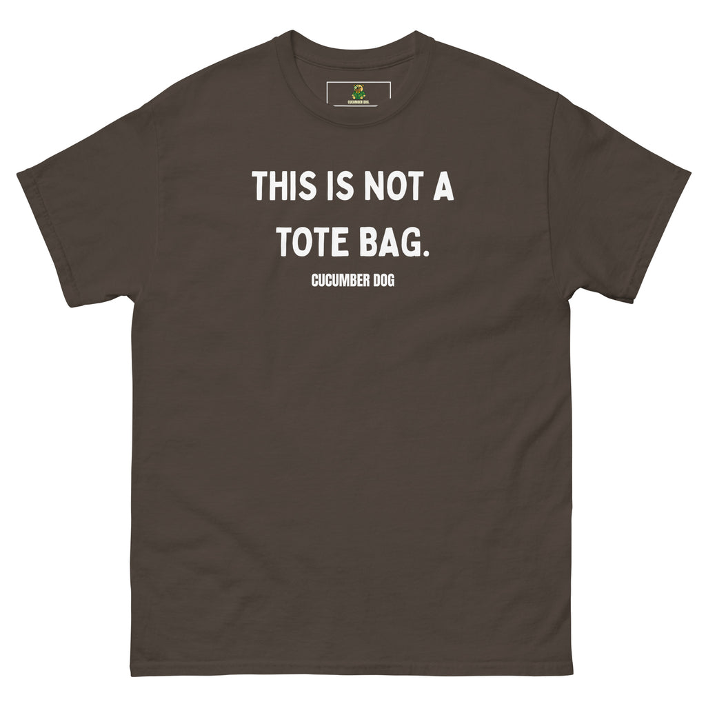 Dark Chocolate Brown t-shirt with the words This Is Not A Tote Bag in white text on a white background. Cucumber Dog