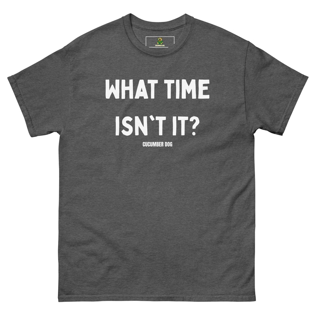 Dark Heather t-shirt with white text 'WHAT TIME ISN'T IT? CUCUMBER DOG' on a white background