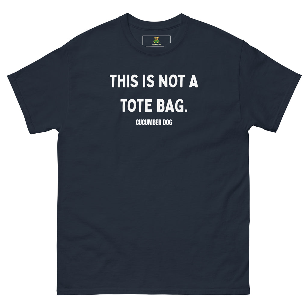 Navy t-shirt with the words This Is Not A Tote Bag in white text on a white background. Cucumber Dog