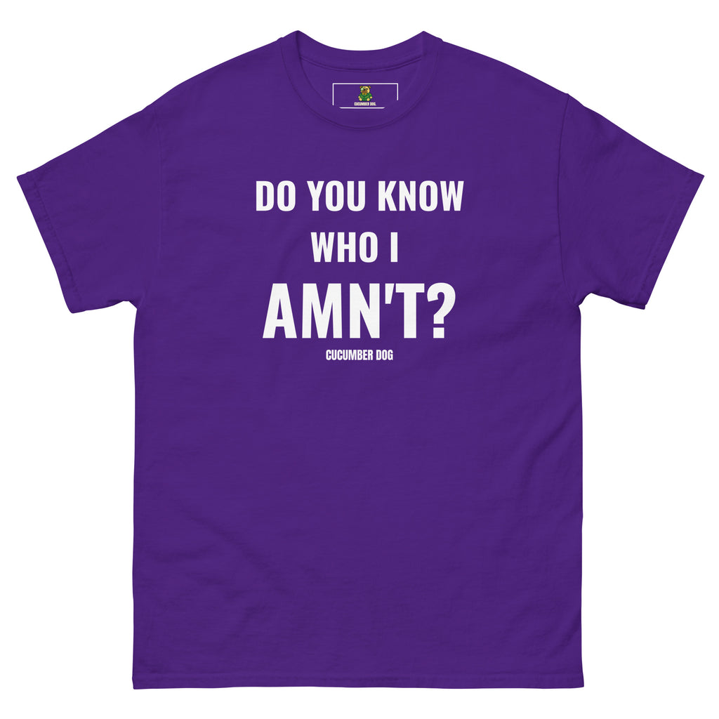 Purple t-shirt with the words Do You Know Who I Amn't? white text on a white background. Cucumber Dog