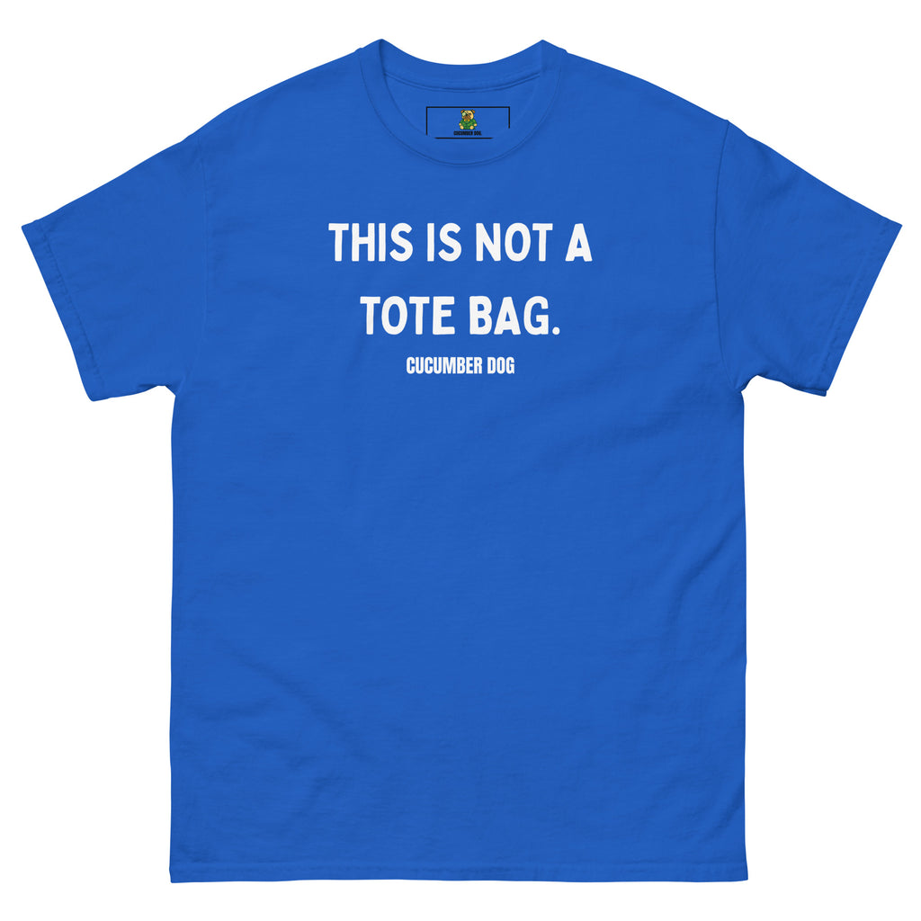 Royal t-shirt with the words This Is Not A Tote Bag in white text on a white background. Cucumber Dog