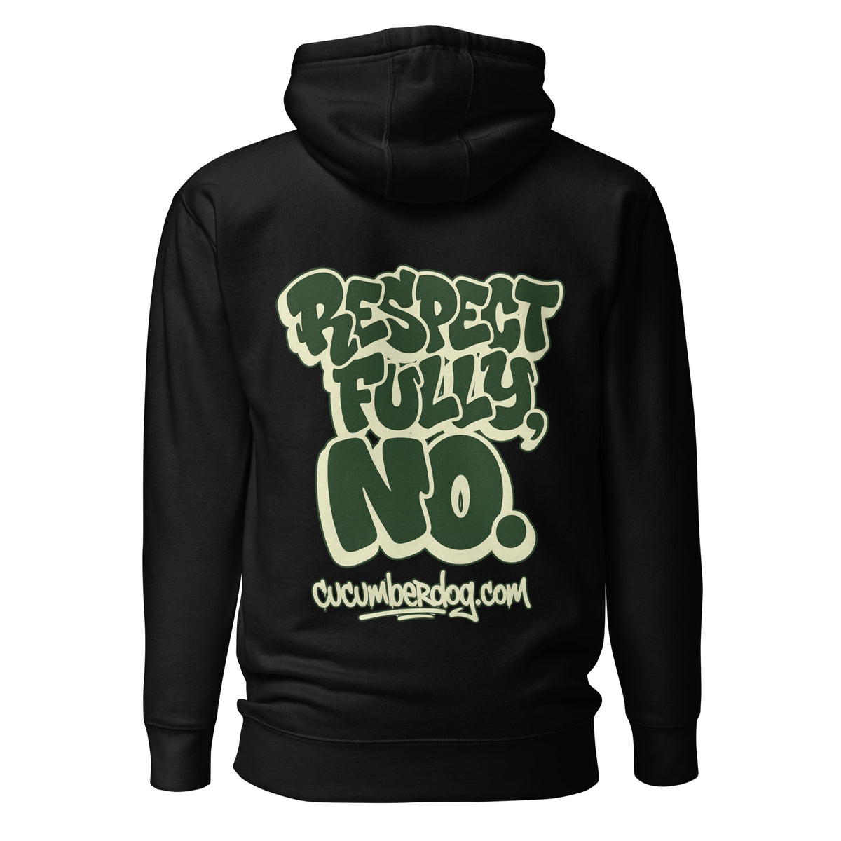 Black hoodie featuring the phrase Respectfully No in bold Cucumber Green and Cucumber Cream graffiti bubble lettering with the Cucumber Dog website tag below.