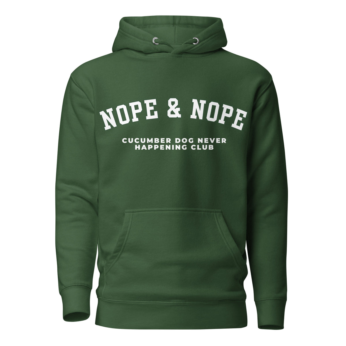 Forest green hoodie featuring the text Nope & Nope in arched white collegiate typography above Cucumber Dog Never Happening Club in white text applied via DTF printing.
