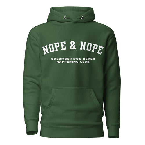 Forest green hoodie featuring the text Nope & Nope in arched white collegiate typography above Cucumber Dog Never Happening Club in white text applied via DTF printing.