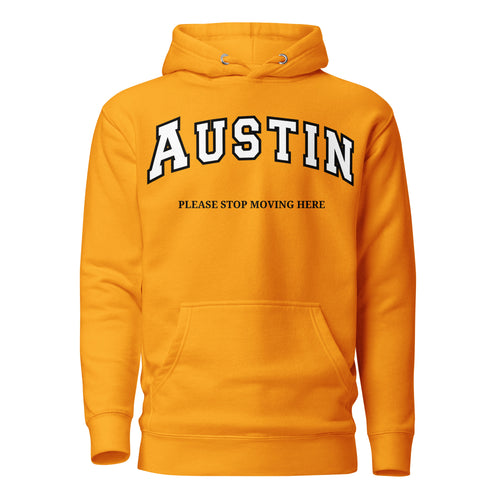Premium team gold hoodie featuring a vintage athletic graphic with arched Austin text in black and white, and the phrase Please Stop Moving Here printed underneath in a solid black serif font.