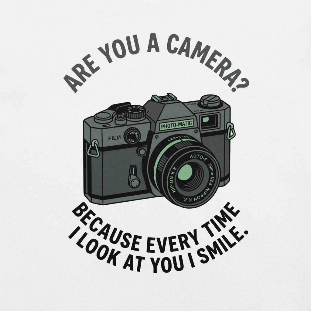 Are you a camera? Because everytime I look at you I smile t-shirt design close up