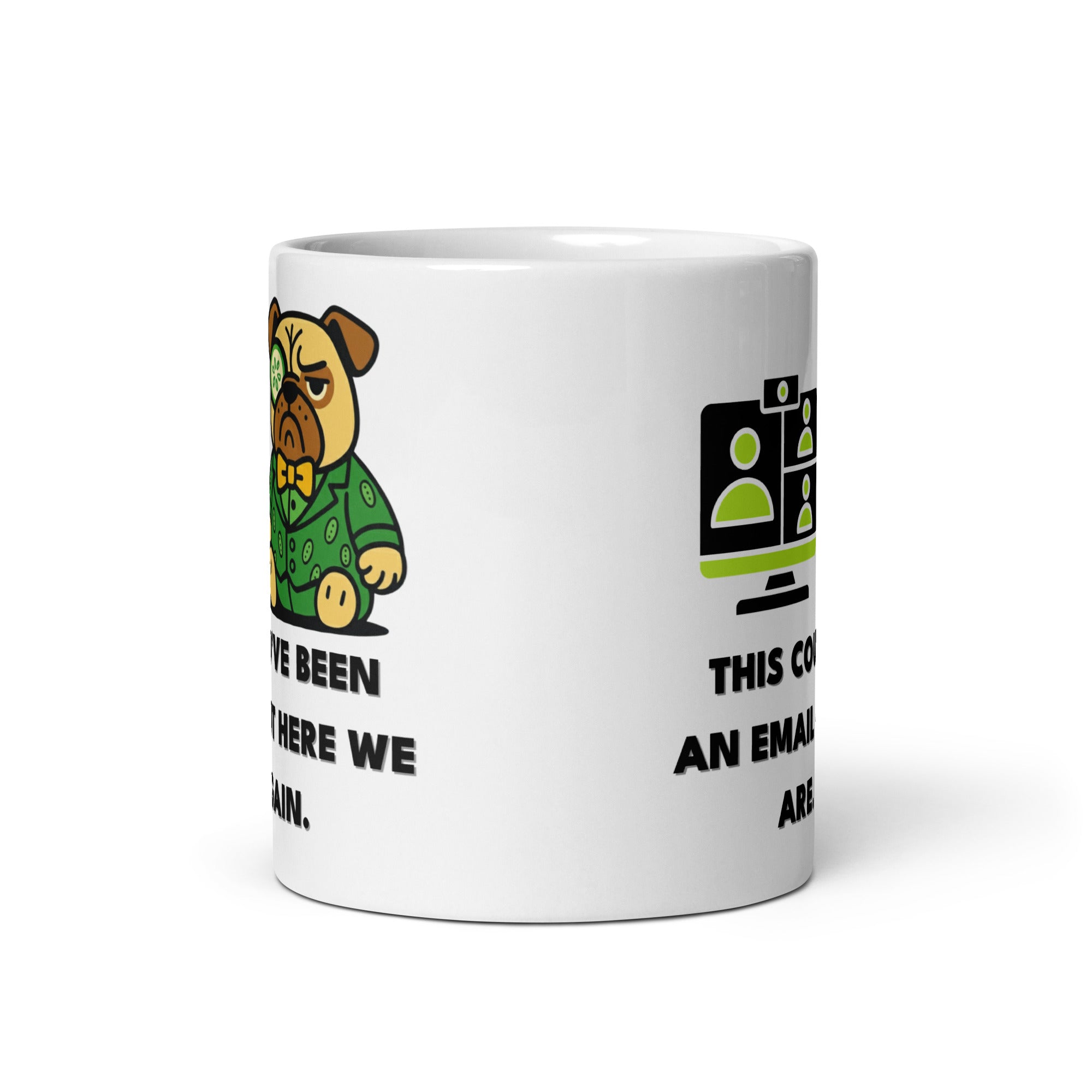 11 oz This Could Have Been An Email Sir Cucumber Dog Mug