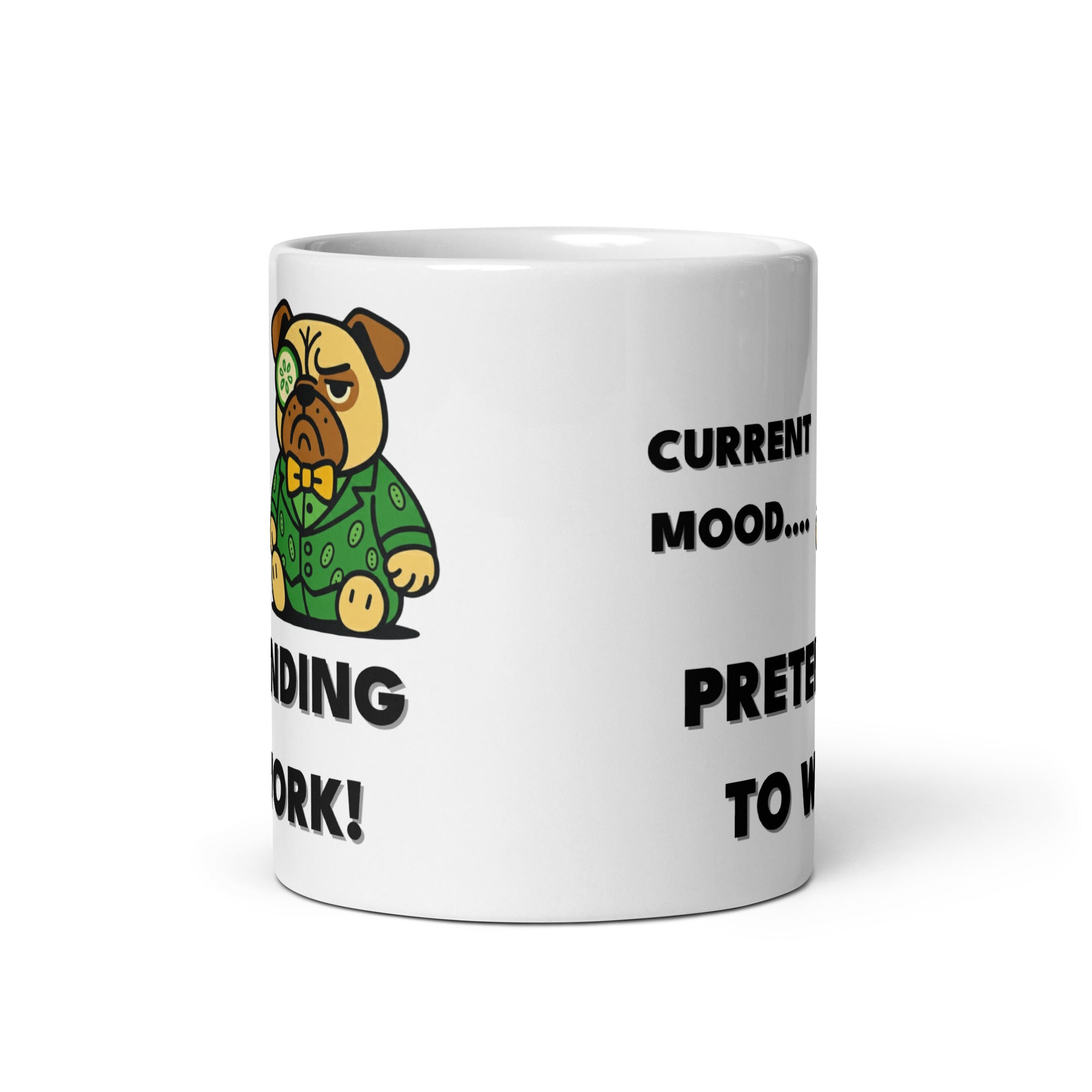 11 oz Current Mood.. Pretending to work! Sir Cucumber Dog Mug