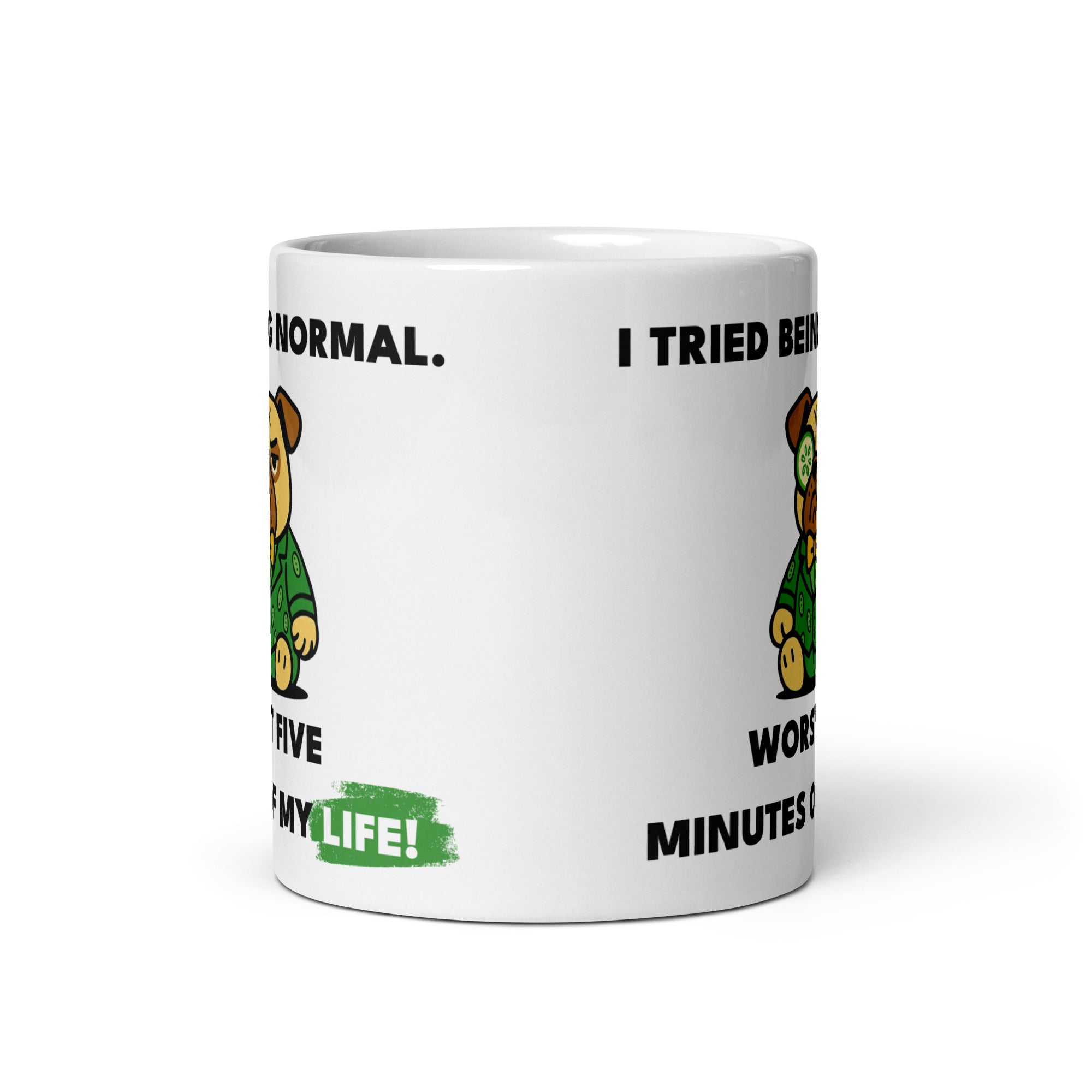 11 oz I tried Being Normal. Worst Five Minutes Of My Life. Sir Cucumber Dog Mug