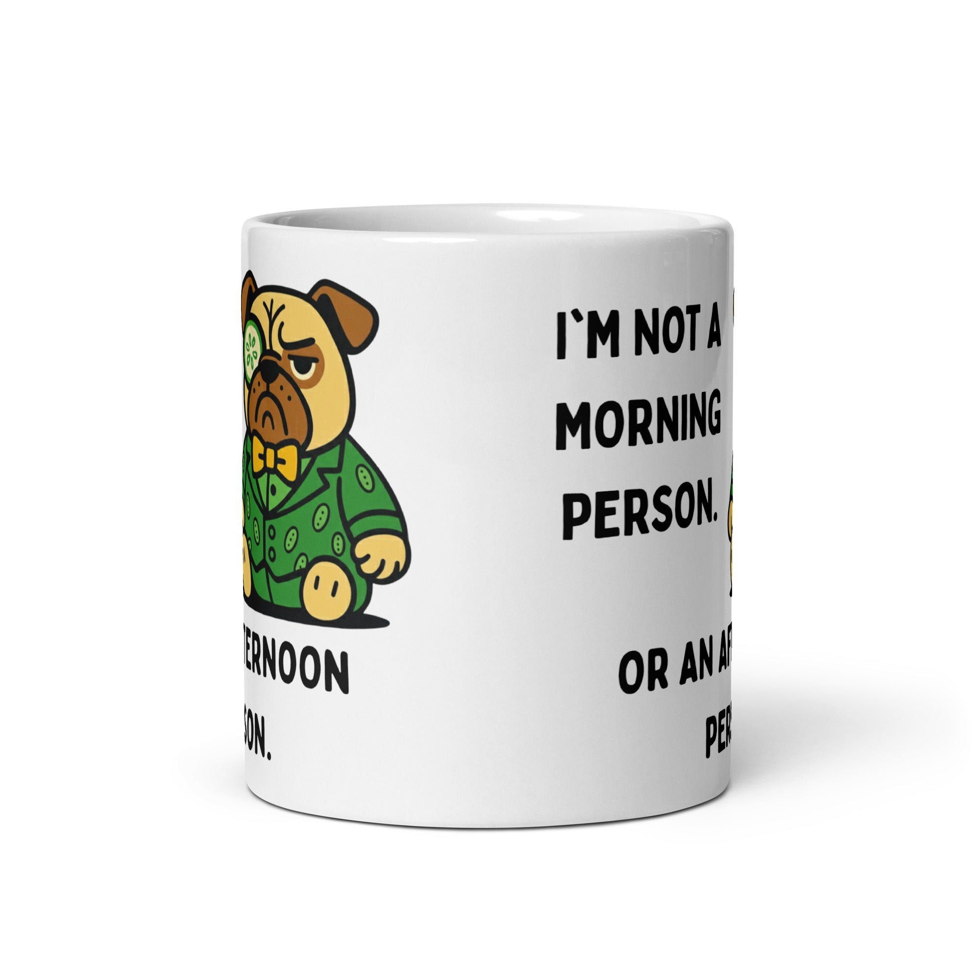 11 oz I'm Not A Morning Person Or An Afternoon Person Sir Cucumber Dog Mug