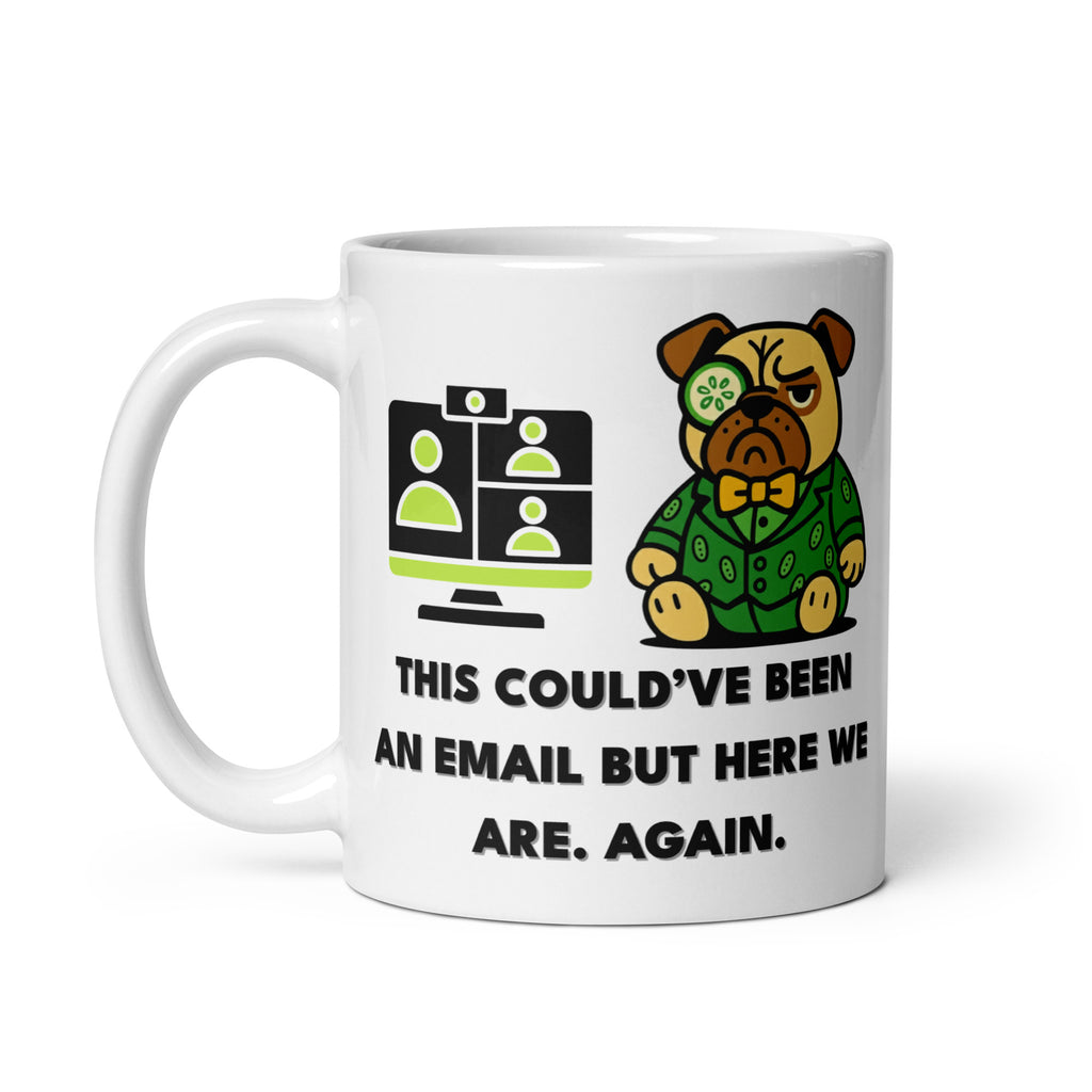 11 oz This Could Have Been An Email Sir Cucumber Dog Mug