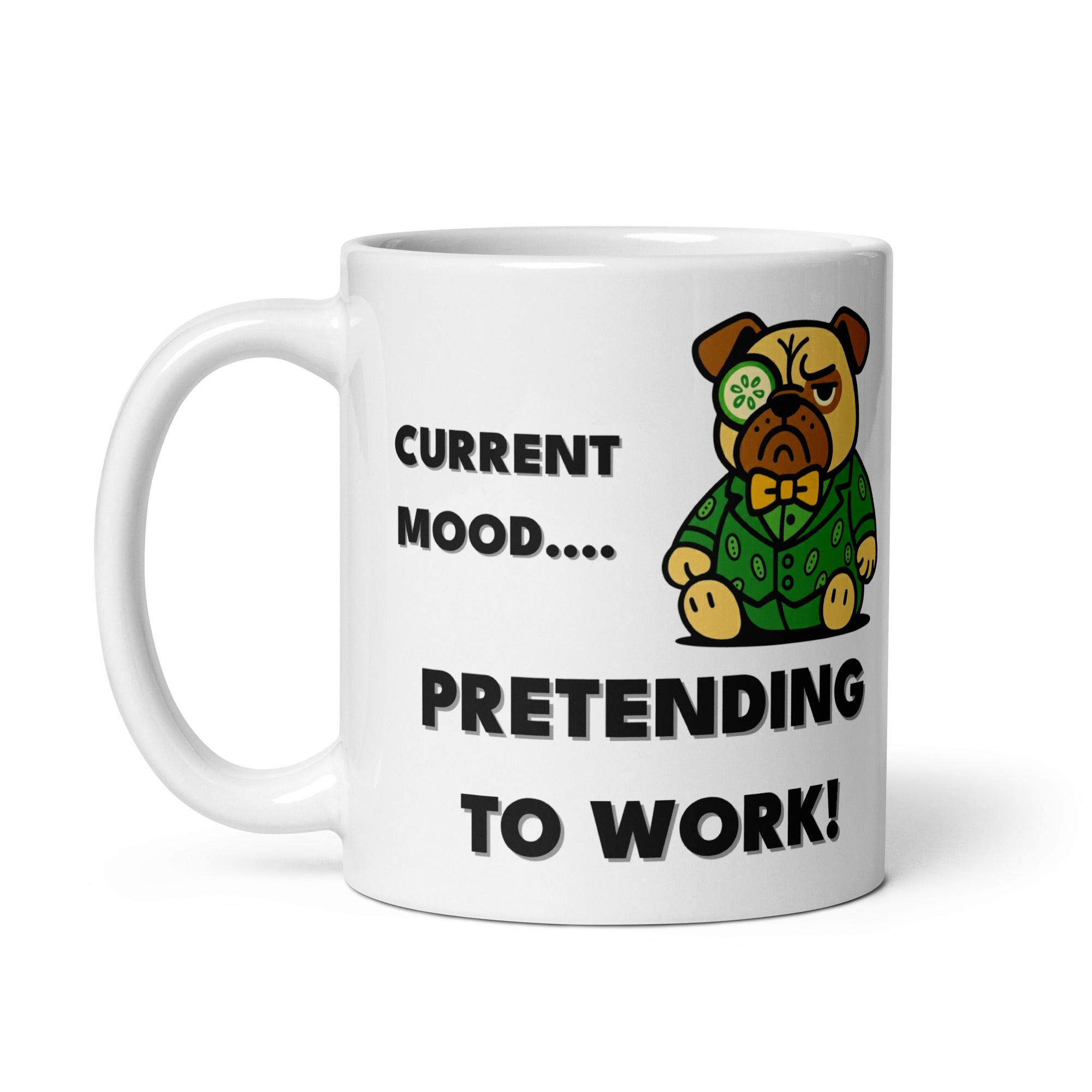 11 oz Current Mood.. Pretending to work! Sir Cucumber Dog Mug