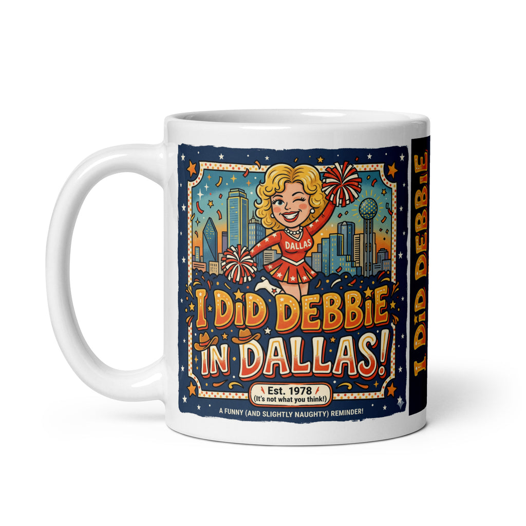 A white ceramic mug featuring a retro, 1970s-style cartoon illustration of a blonde cheerleader in a red and white Dallas uniform holding pom-poms. Large, vintage-style orange and yellow text reads I DID DEBBIE IN DALLAS! with a subtext that says Est. 1978 (It's not what you think!) and A FUNNY (AND SLIGHTLY NAUGHTY) REMINDER!. The background shows a stylized Dallas city skyline with stars and confetti under a dark blue sky.