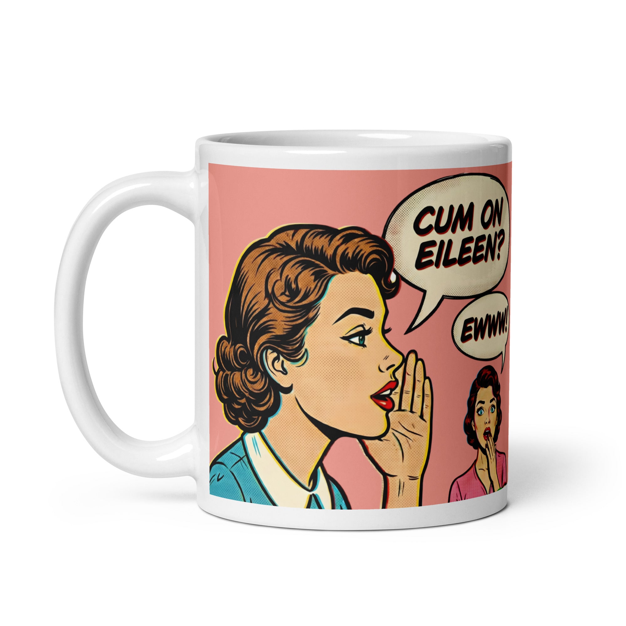 Funny retro comic pop art wrap mug. Comic illustration shows a 1950s woman whispering 'CUM ON EILEEN?' to a horrified friend, complete with speech bubbles, bold outlines, halftone dots, and vintage pink background.
