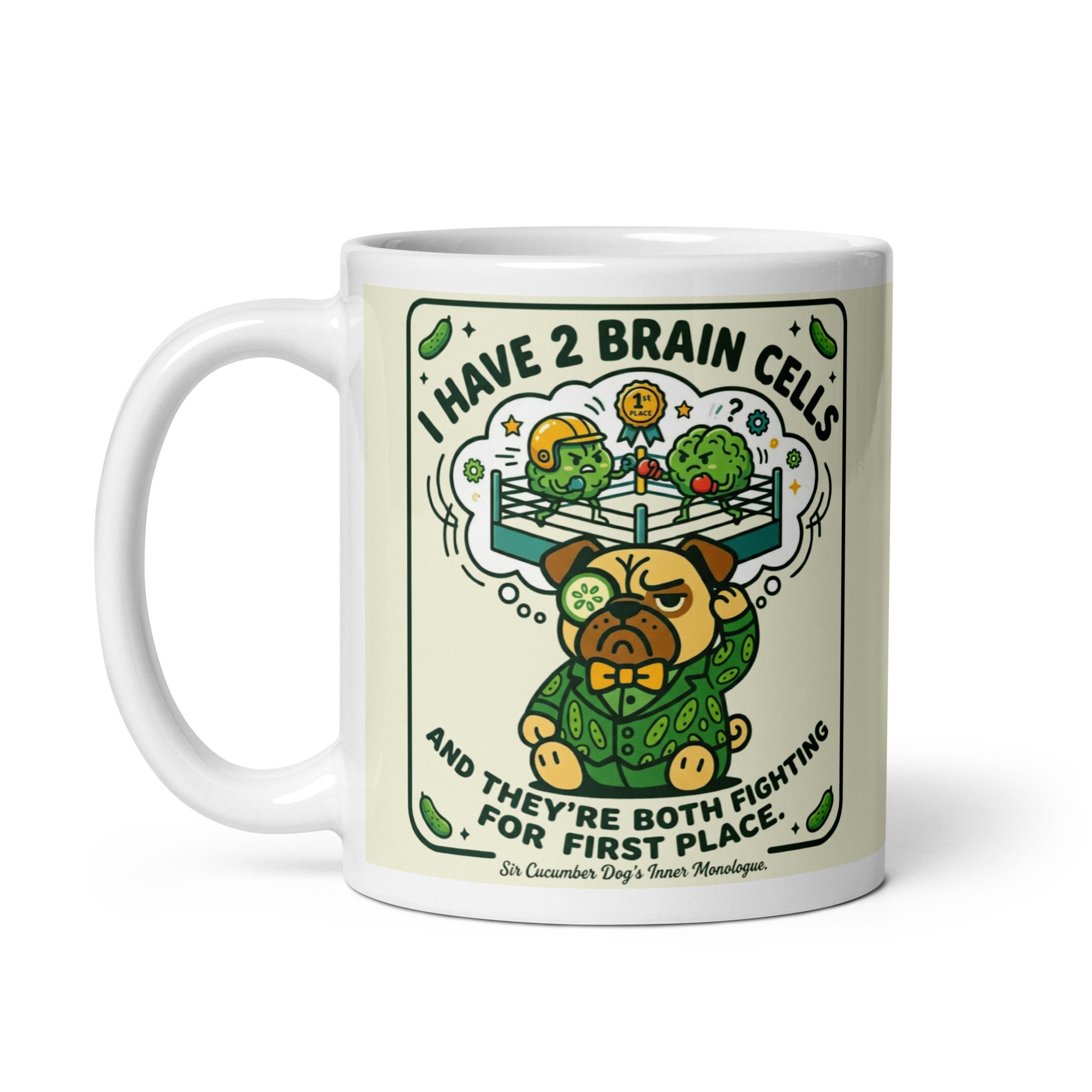 A white glossy mug featuring Sir Cucumber Dog the pug and the text Two Brain Cells Fighting for Third Place in bold black and green lettering.