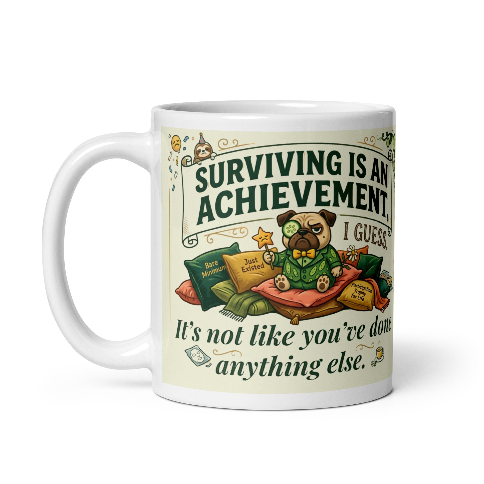 White glossy mug featuring Sir Cucumber Dog with the text "Surviving is an achievement i guess. it's not like you've done anything else" in Cucumber green and yellow.