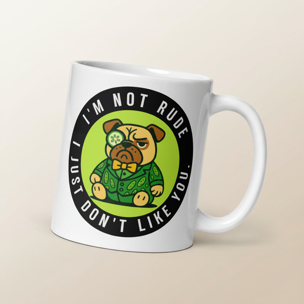 11 oz I'm Not Rude I Just Don't Like You Sir Cucumber Dog Mug
