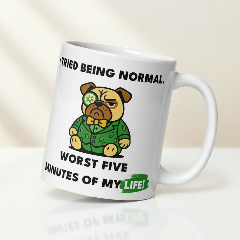 11 oz I tried Being Normal. Worst Five Minutes Of My Life. Sir Cucumber Dog Mug