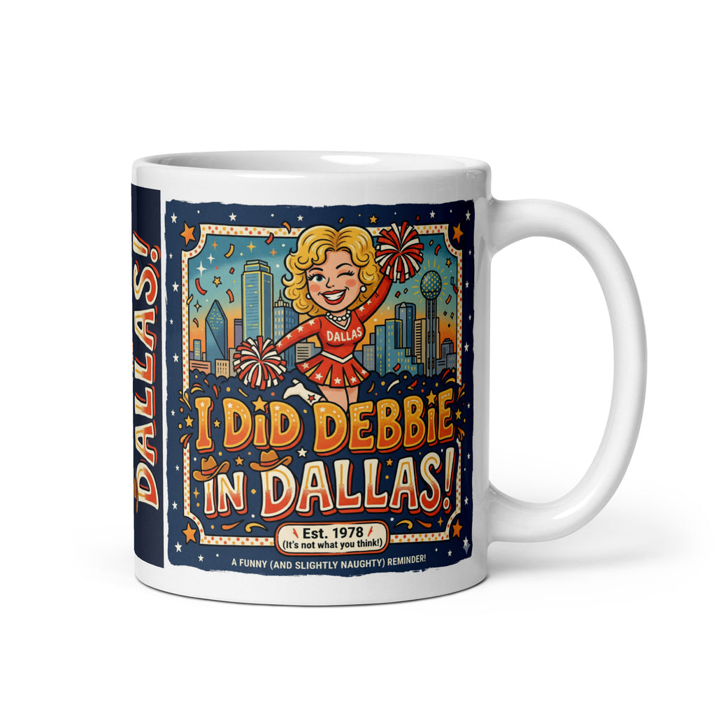 A white ceramic mug featuring a retro, 1970s-style cartoon illustration of a blonde cheerleader in a red and white Dallas uniform holding pom-poms. Large, vintage-style orange and yellow text reads I DID DEBBIE IN DALLAS! with a subtext that says Est. 1978 (It's not what you think!) and A FUNNY (AND SLIGHTLY NAUGHTY) REMINDER!. The background shows a stylized Dallas city skyline with stars and confetti under a dark blue sky.