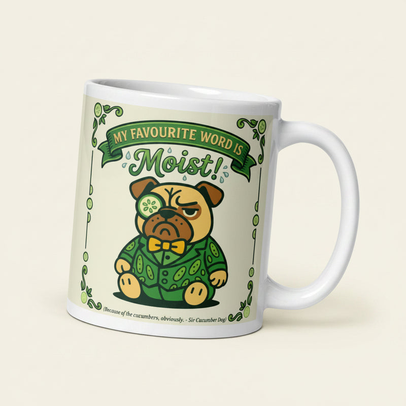 White glossy mug featuring Sir Cucumber Dog the pug. The text "MY FAVOURITE WORD IS MOIST" 11oz