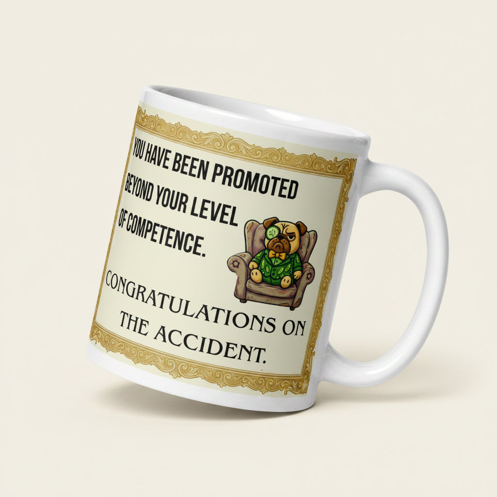 A sarcastic promotion mug design featuring an ornate gold frame. The text reads YOU HAVE BEEN PROMOTED BEYOND YOUR LEVEL OF COMPETENCE followed by CONGRATULATIONS ON THE ACCIDENT. Beside the text is an illustration of Sir Cucumber Dog, a pug in a green cucumber print suit and monocle, sitting in a worn armchair.