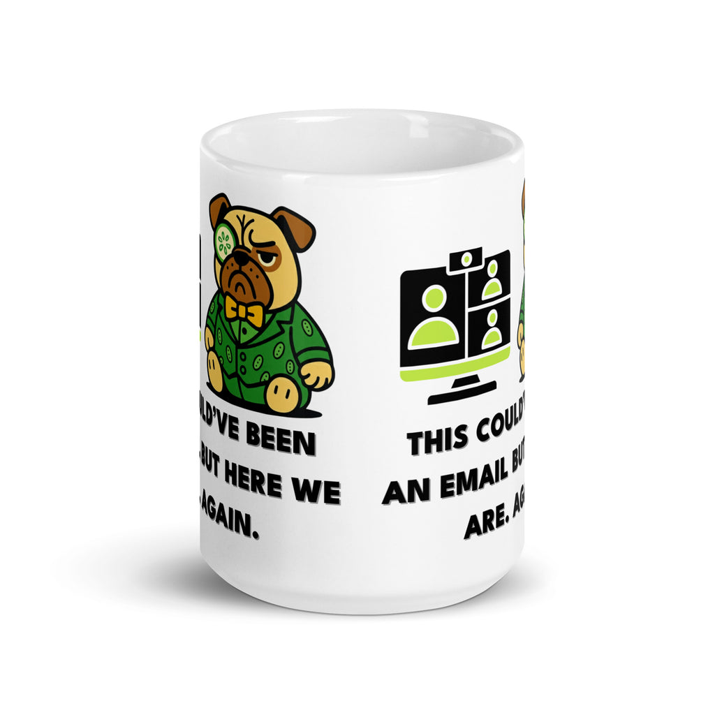 15 oz This Could Have Been An Email Sir Cucumber Dog Mug