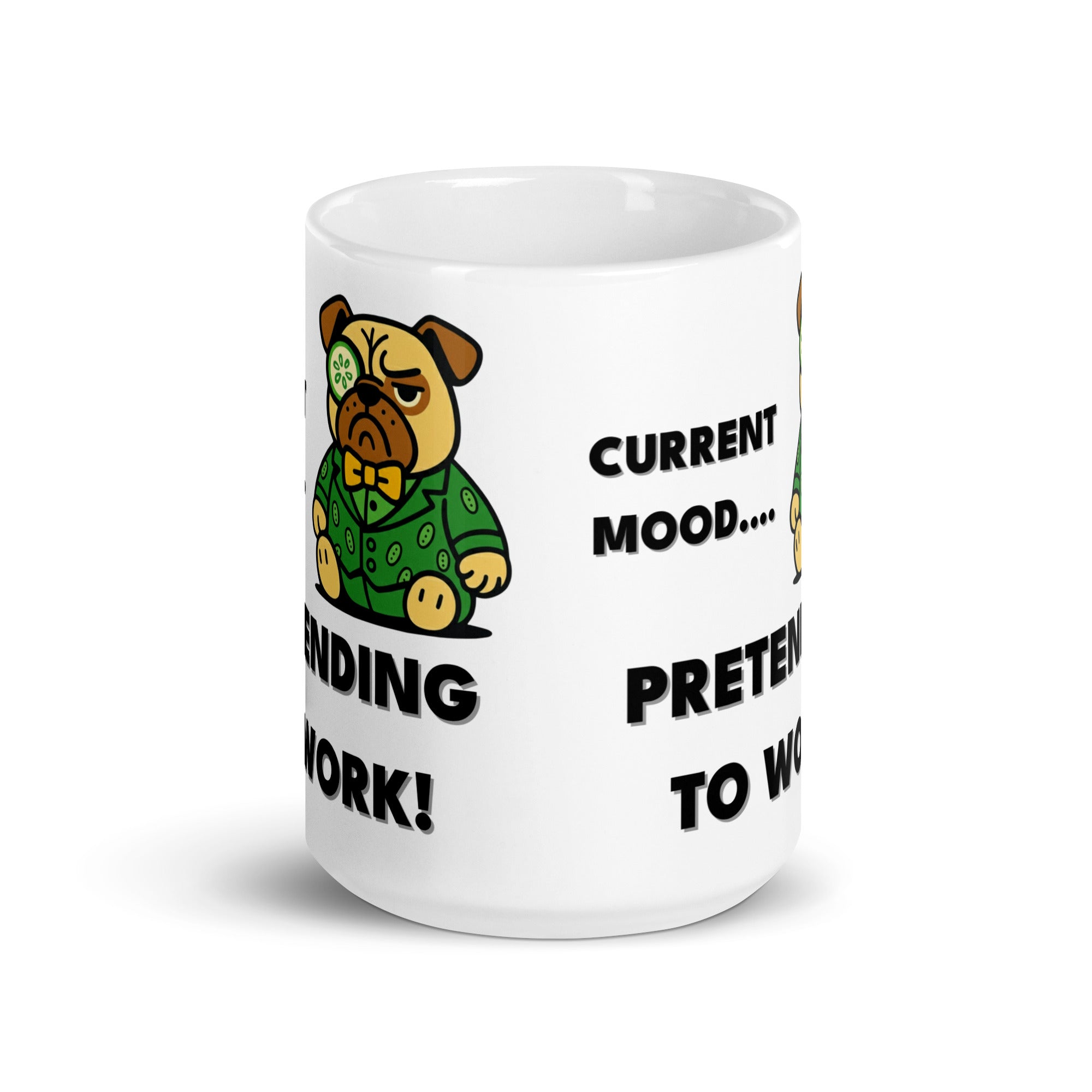 15 oz Current Mood.. Pretending to work! Sir Cucumber Dog Mug